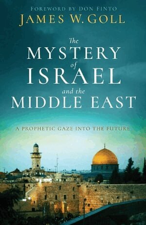 James W. Goll, Don Finto - Mystery of Israel and the Middle East – A Prophetic Gaze into the Future, Häftad