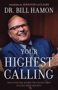 bokomslag Your Highest Calling - Discover the Secret Processes That Fulfill Your Destiny