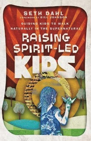 Raising SpiritLed Kids  Guiding Kids to Walk Naturally in the Supernatural 1