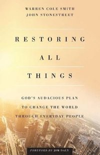 bokomslag Restoring All Things - God`s Audacious Plan to Change the World through Everyday People
