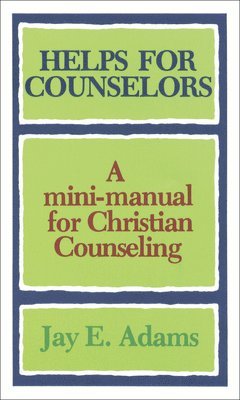 Helps for Counselors  A minimanual for Christian Counseling 1