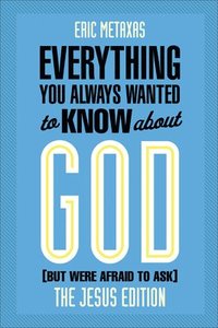 bokomslag Everything You Always Wanted to Know about God (But Were Afraid to Ask): The Jesus Edition