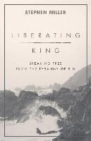 bokomslag Liberating King Breaking Free from the Tyranny of Sin