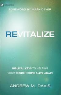 bokomslag Revitalize - Biblical Keys to Helping Your Church Come Alive Again