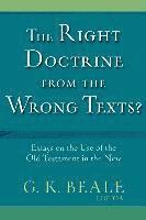 The Right Doctrine from the Wrong Texts?  Essays on the Use of the Old Testament in the New 1