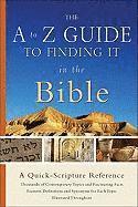 The A to Z Guide to Finding It in the Bible: A Quick-Scripture Reference, Häftad
