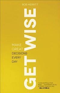bokomslag Get Wise  Make Great Decisions Every Day