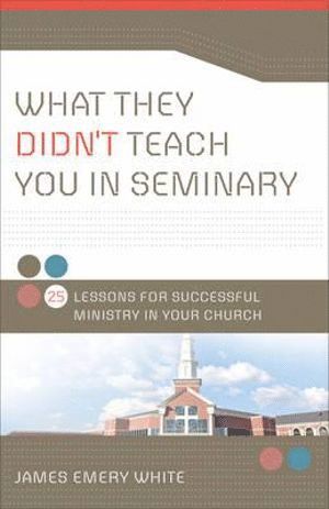 bokomslag What They Didn`t Teach You in Seminary - 25 Lessons for Successful Ministry in Your Church