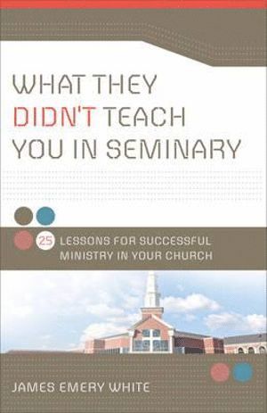 bokomslag What They Didn`t Teach You in Seminary  25 Lessons for Successful Ministry in Your Church