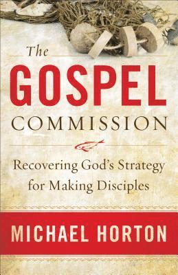 The Gospel Commission  Recovering God`s Strategy for Making Disciples 1