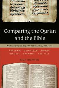 bokomslag Comparing the Qur`an and the Bible  What They Really Say about Jesus, Jihad, and More