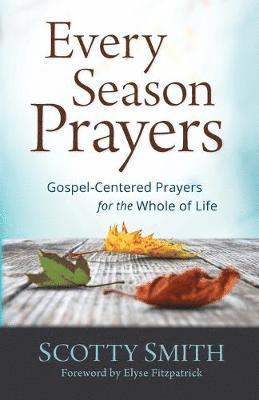 bokomslag Every Season Prayers: Gospel-Centered Prayers for the Whole of Life