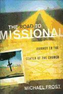 Michael Frost - Road to Missional – Journey to the Center of the Church, Häftad