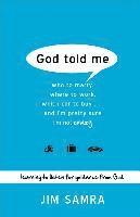 Jim Samra - God Told Me – Who to Marry, Where to Work, Which Car to Buy...And I`m Pretty Sure I`m Not Crazy, Häftad