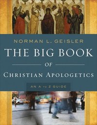 bokomslag The Big Book of Christian Apologetics  An A to Z Guide