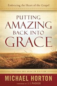 bokomslag Putting Amazing Back into Grace - Embracing the Heart of the Gospel