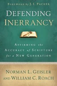 bokomslag Defending Inerrancy - Affirming the Accuracy of Scripture for a New Generation