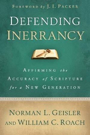bokomslag Defending Inerrancy - Affirming the Accuracy of Scripture for a New Generation