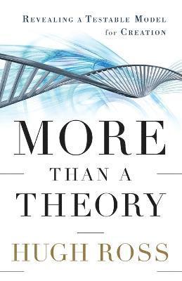 Hugh Ross - More Than a Theory – Revealing a Testable Model for Creation, Häftad