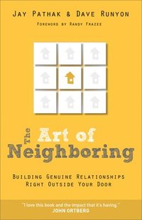 bokomslag The Art of Neighboring  Building Genuine Relationships Right Outside Your Door