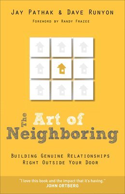 bokomslag The Art of Neighboring  Building Genuine Relationships Right Outside Your Door