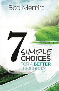 bokomslag 7 Simple Choices for a Better Tomorrow