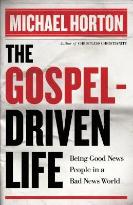 bokomslag The Gospel-Driven Life - Being Good News People in a Bad News World