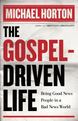 bokomslag The GospelDriven Life  Being Good News People in a Bad News World