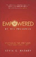Kevin G. Harney, Kevin G Harney - Empowered by His Presence: Receiving the Strength You Need Each Day, Häftad