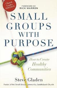 bokomslag Small Groups with Purpose  How to Create Healthy Communities