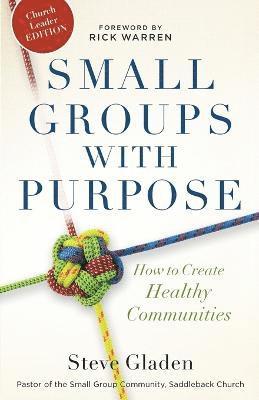 Small Groups with Purpose  How to Create Healthy Communities 1