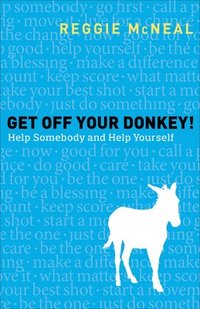 bokomslag Get Off Your Donkey! - Help Somebody and Help Yourself