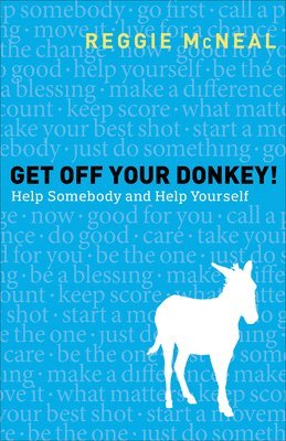 Get Off Your Donkey!  Help Somebody and Help Yourself 1