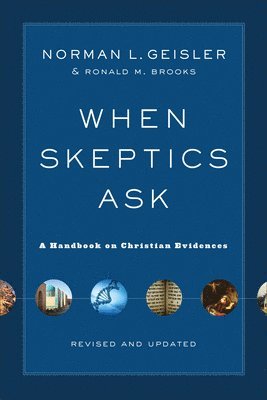 When Skeptics Ask  A Handbook on Christian Evidences 1