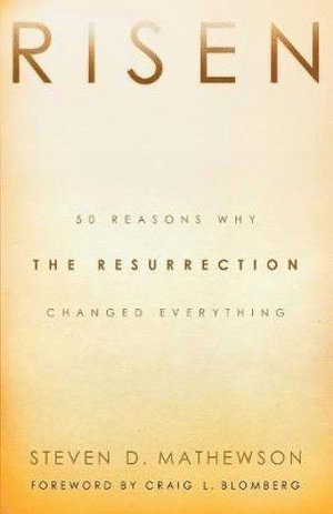 bokomslag Risen - 50 Reasons Why the Resurrection Changed Everything