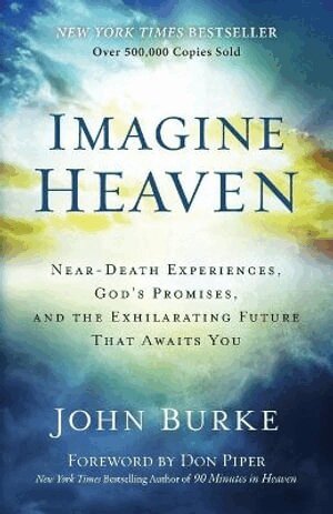 John Burke, Don Piper - Imagine Heaven – Near–Death Experiences, God`s Promises, and the Exhilarating Future That Awaits You, Häftad