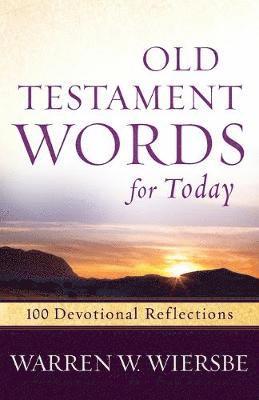 Warren W. Wiersbe, Warren W Wiersbe - Old Testament Words for Today: 100 Devotional Reflections, Häftad