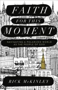 bokomslag Faith for This Moment - Navigating a Polarized World as the People of God