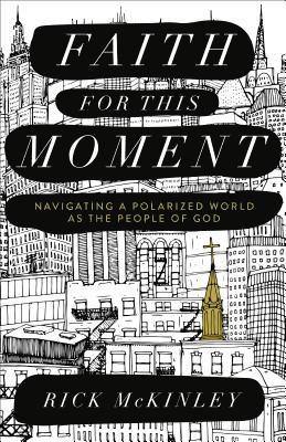 bokomslag Faith for This Moment  Navigating a Polarized World as the People of God