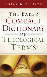 bokomslag The Baker Compact Dictionary of Theological Terms