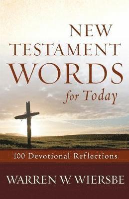 Warren W. Wiersbe, Warren W Wiersbe - New Testament Words for Today: 100 Devotional Reflections, Häftad