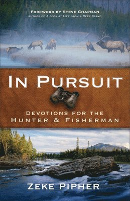 In Pursuit  Devotions for the Hunter and Fisherman 1