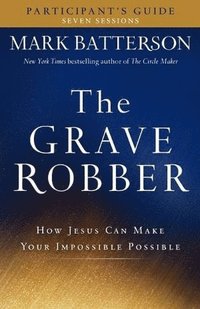 bokomslag Grave Robber Participant`s Guide - How Jesus Can Make Your Impossible Possible