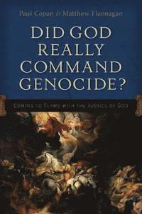 bokomslag Did God Really Command Genocide?  Coming to Terms with the Justice of God