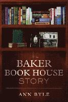 bokomslag The Baker Book House Story