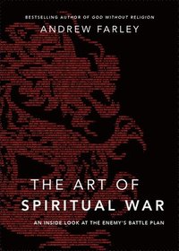 bokomslag The Art of Spiritual War  An Inside Look at the Enemy`s Battle Plan