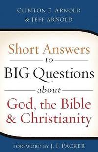 bokomslag Short Answers to Big Questions about God, the Bible, and Christianity