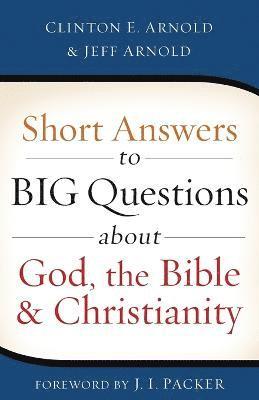 bokomslag Short Answers to Big Questions about God, the Bible, and Christianity