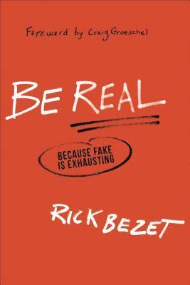 Rick Bezet - Be Real: Because Fake Is Exhausting, Häftad