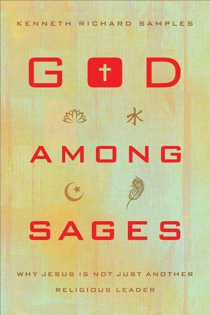 God among Sages – Why Jesus Is Not Just Another Religious Leader